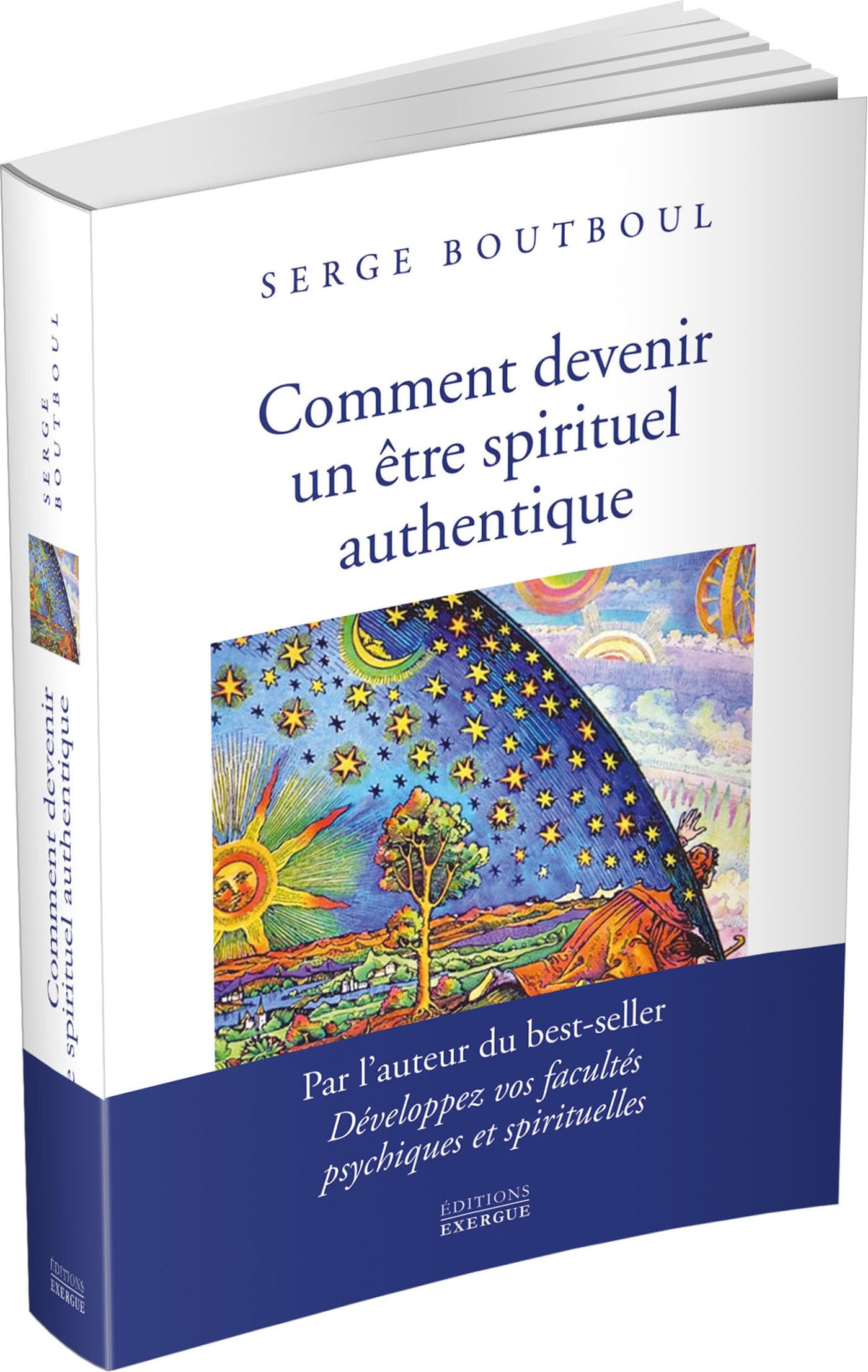 Comment devenir un être spirituel authentique - Les clés pratiques d'ouverture de conscience et d'év