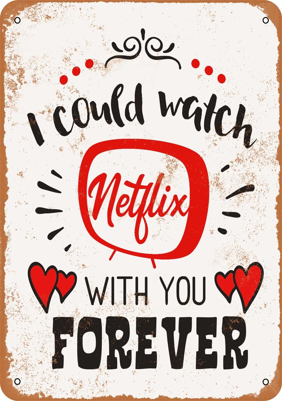 Miaomansenstore Metal Sign - I Could Watch Netflix With You Forever - Vintage Look Home Decor
