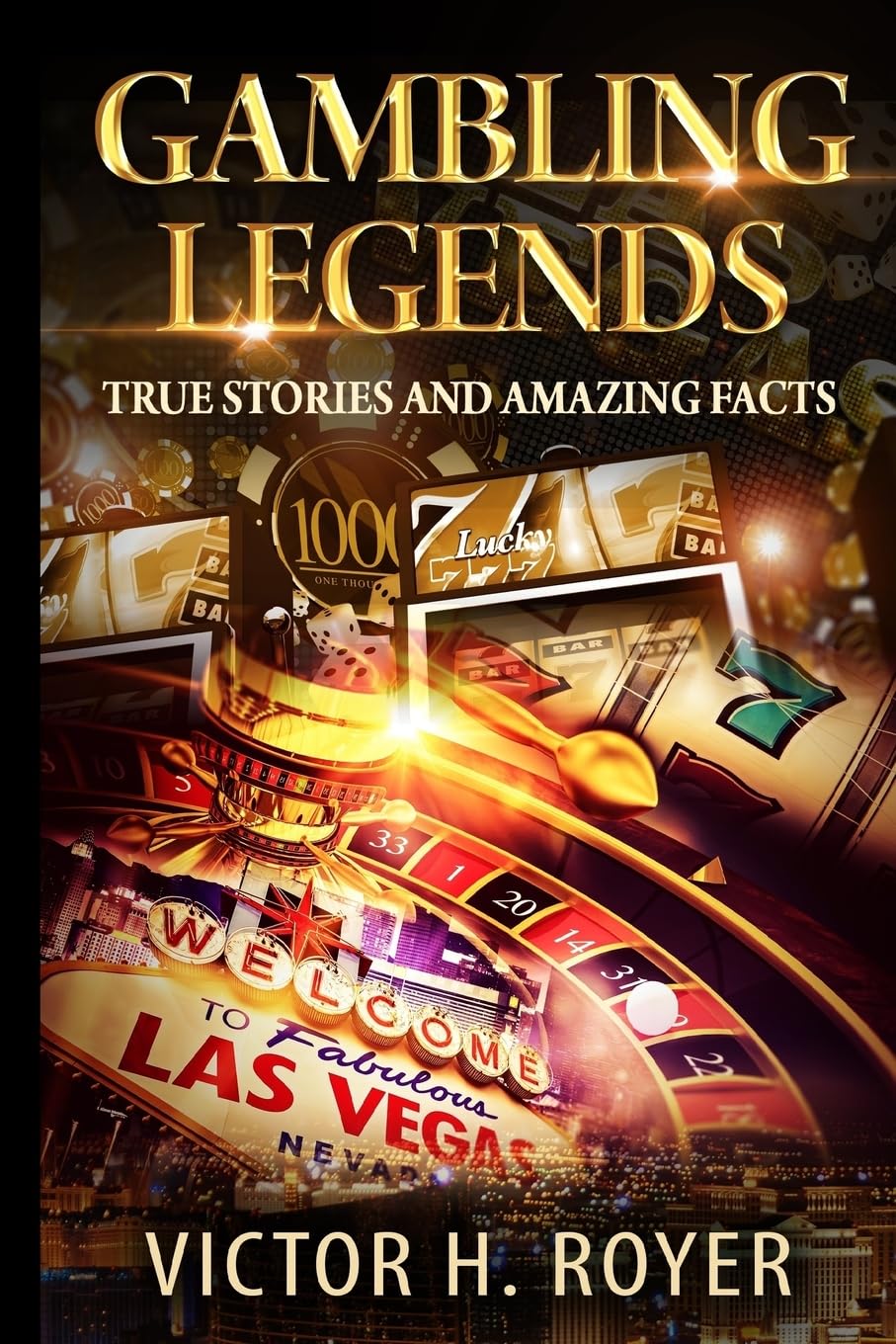Gambling Legends: True Stories and Amazing Facts