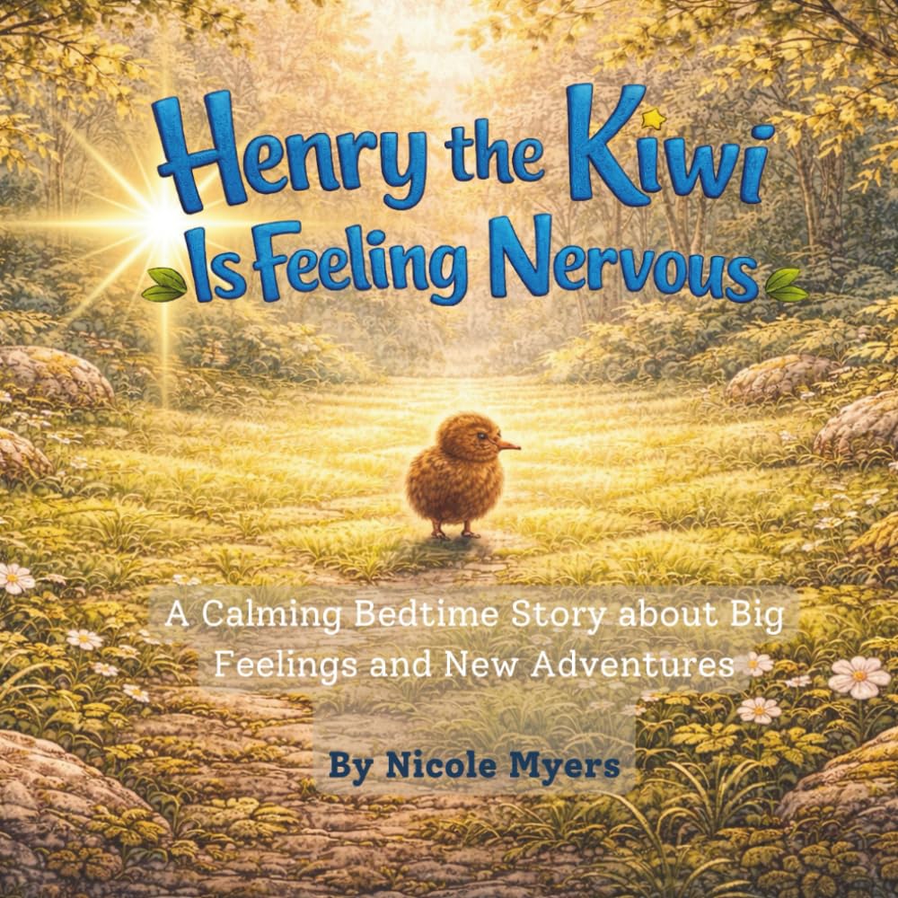 Henry the Kiwi Is Feeling Nervous: A Calming Bedtime Story About Big Feelings and New Adventures (Henry the Kiwi SEL series)