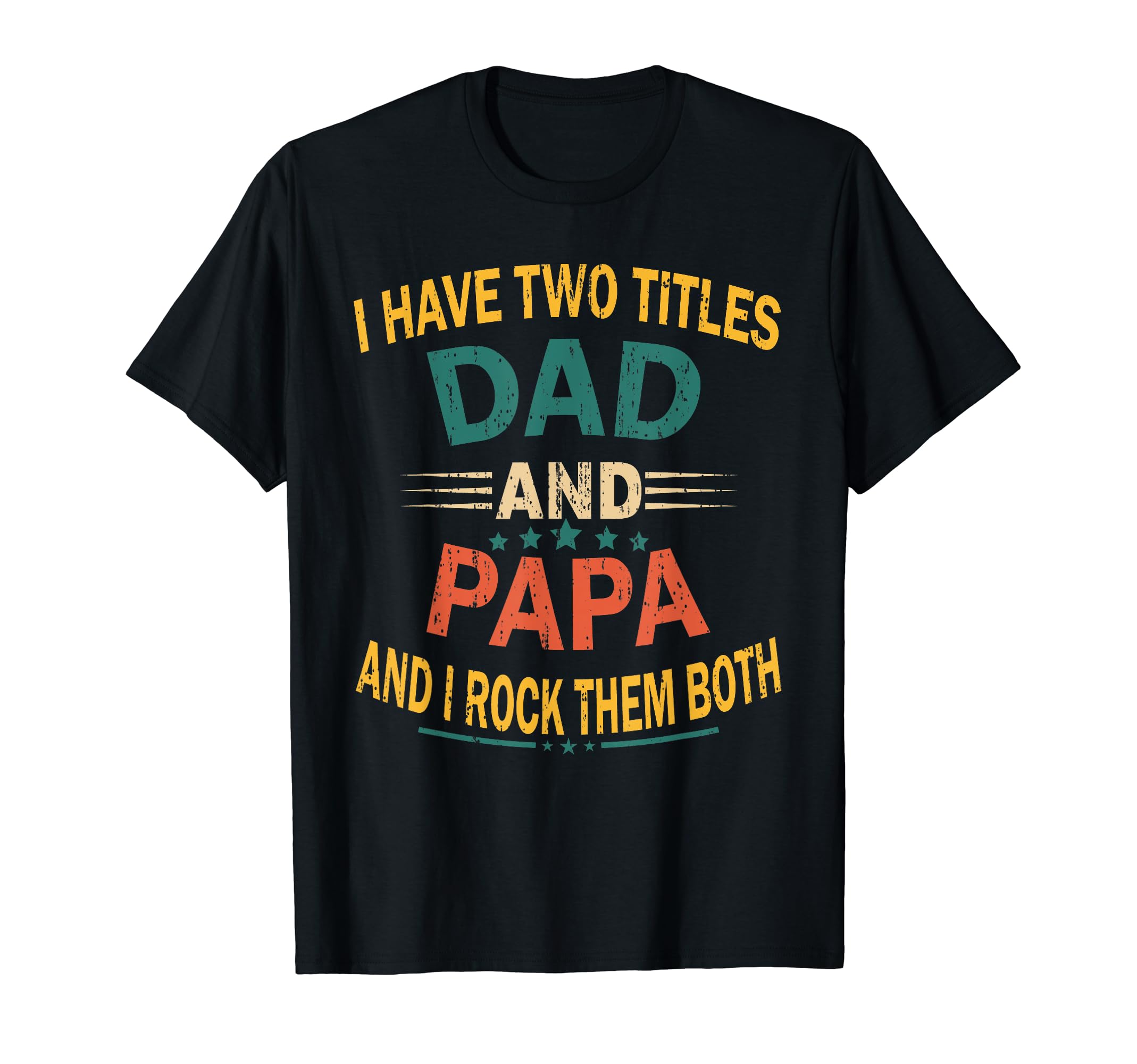 I Have Two Titles Dad And Paparetro I Have Two Titles Dad And Papa Funny Father's Day T-Shirt