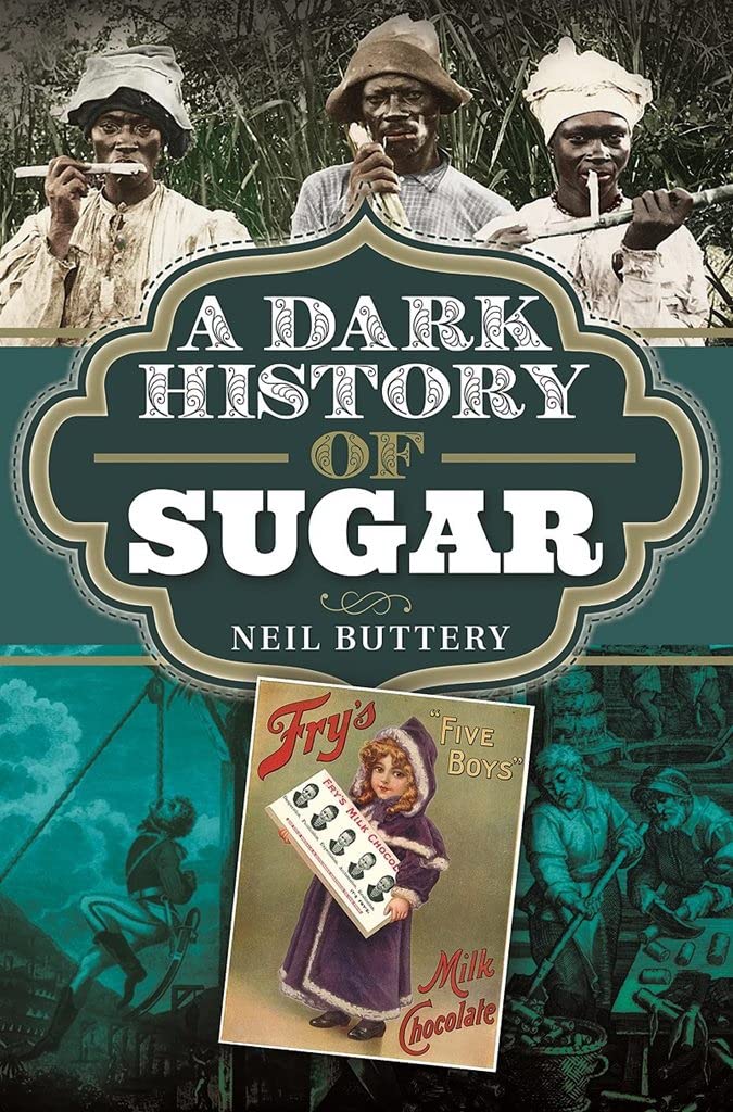 A Dark History of Sugar by Neil Buttery HARDBACK 9781526783653