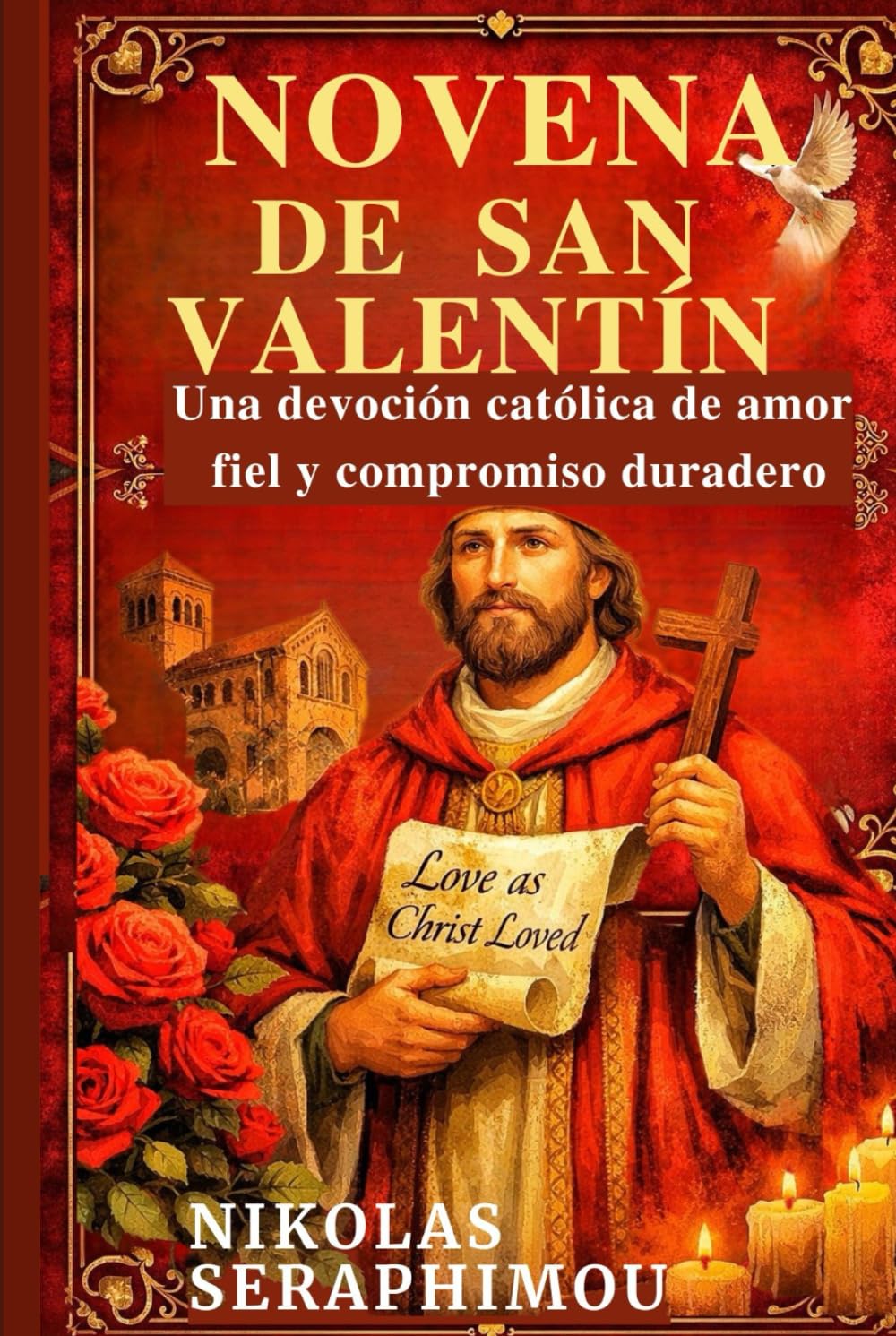 NOVENA DE SAN VALENTÍN: Una devoción católica de amor fiel y compromiso duradero (PRAYERS WITHOUT BORDERS NOVENA SERIES)