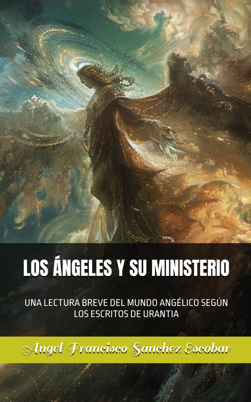 LOS ÁNGELES Y SU MINISTERIO: UNA LECTURA DEL MUNDO ANGÉLICO SEGÚN LOS ESCRITOS DE URANTIA (Libros de estudio-guía sobre Los escritos de Urantia)