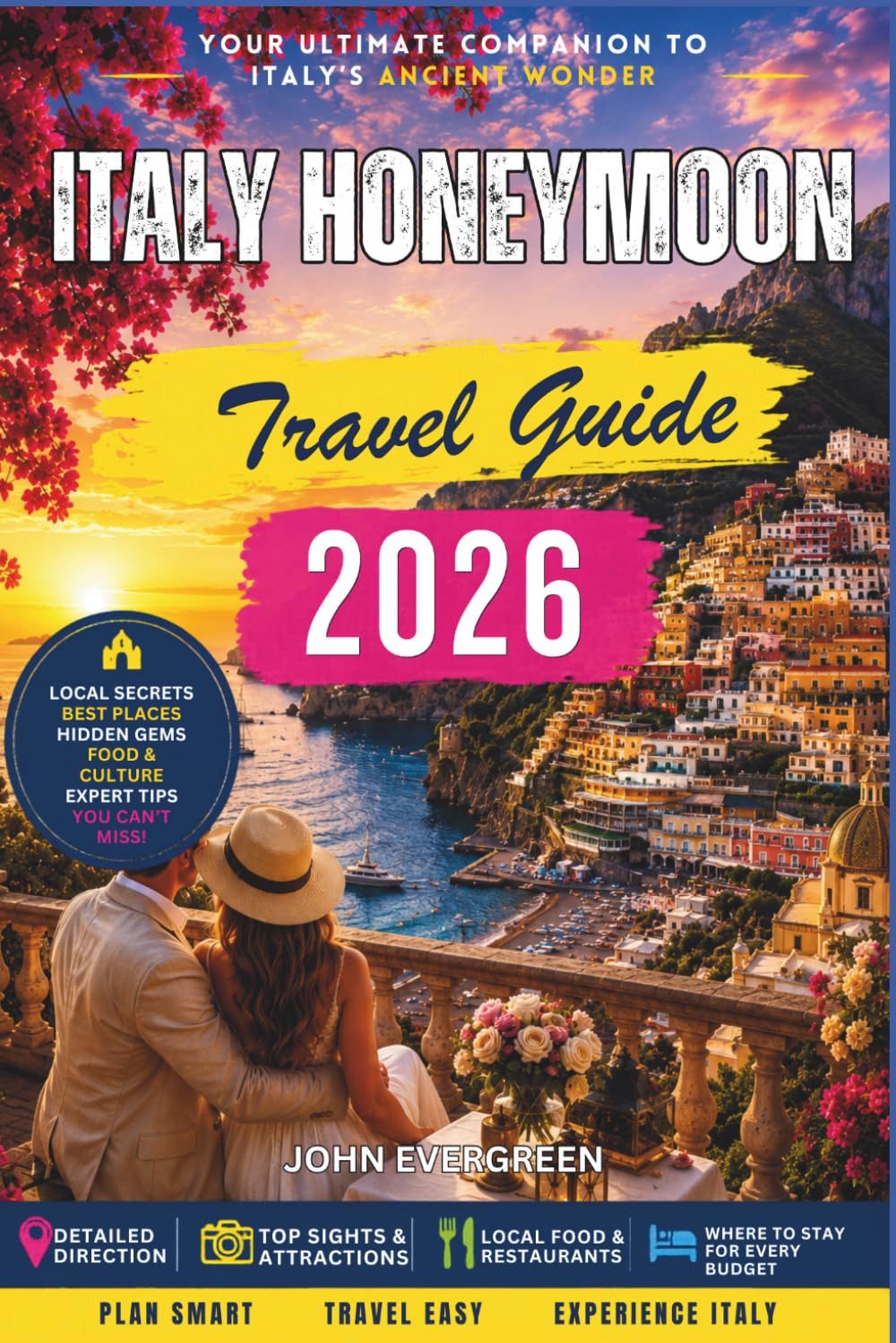 Italy Honeymoon Guide 2026: Romantic Cities, Coastal Escapes, and Intimate Getaways
