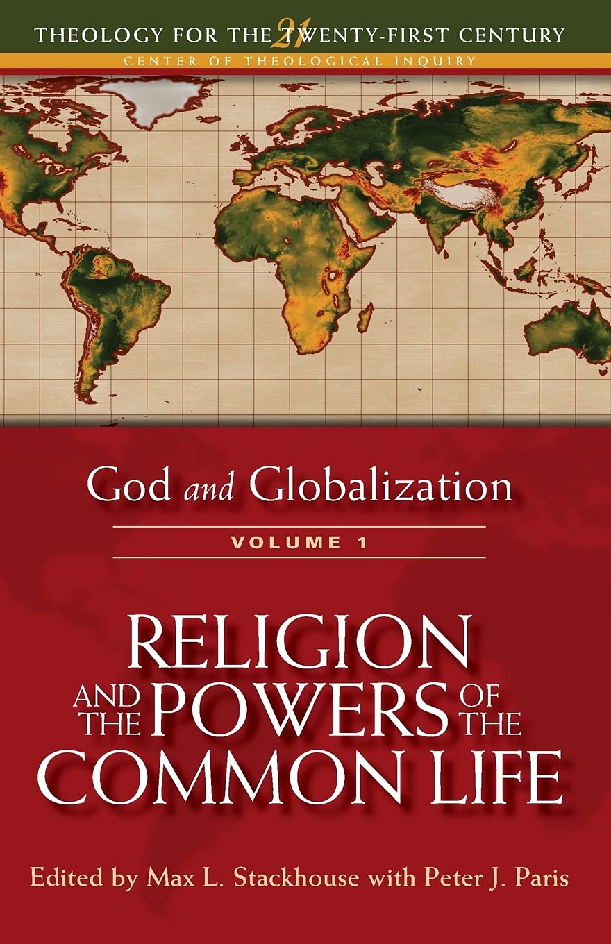 God and Globalization: Volume 1: Religion and the Powers of the Common Life (Theology for the 21st Century, 1)