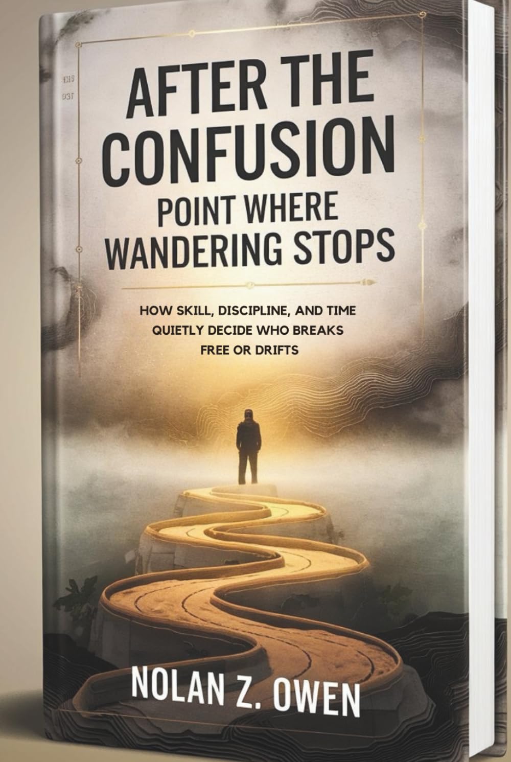 After the Confusion: Point Where Wandering Stops: How Skill, Discipline, and Time Quietly Decide Who Breaks Free or Drifts