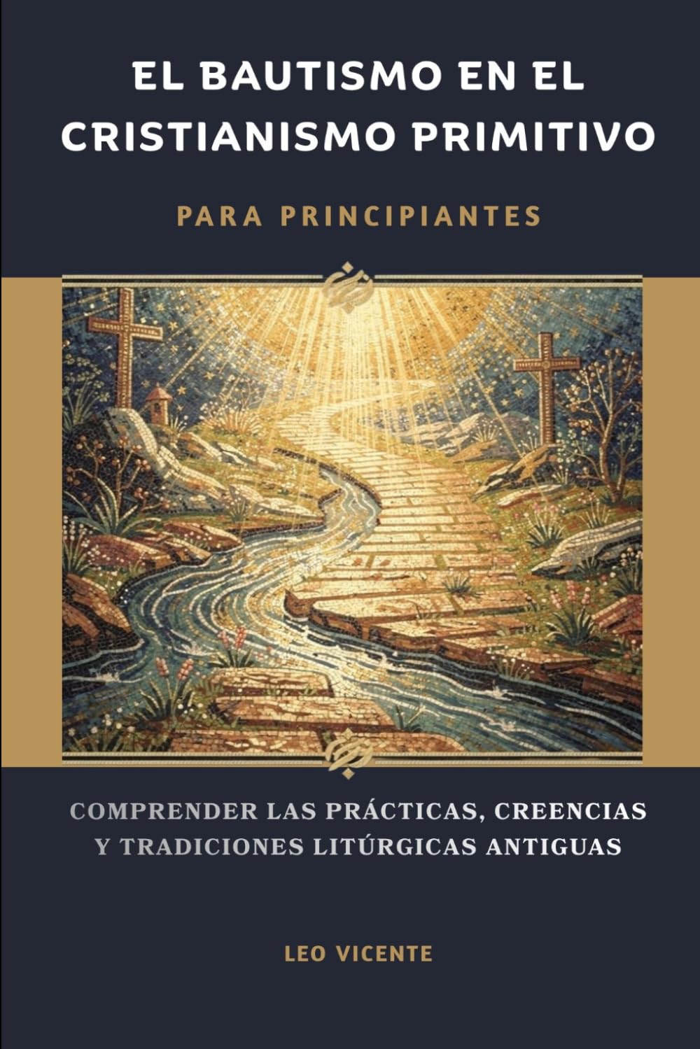 El bautismo en el cristianismo primitivo para principiantes: Comprender las prácticas, creencias y tradiciones litúrgicas antiguas