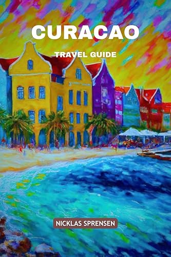 Curacao Travel Guide 2025: Explore Tropical Wonders and Rich History of Curaçao by Venturing Beyond the Beaches.