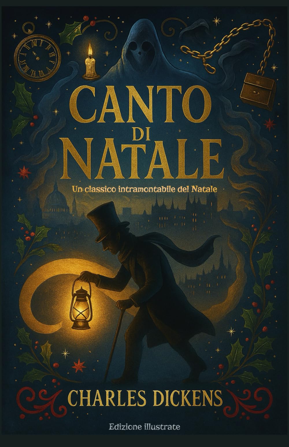 Canto di Natale Un classico intramontabile del Natale Edizione illustrate