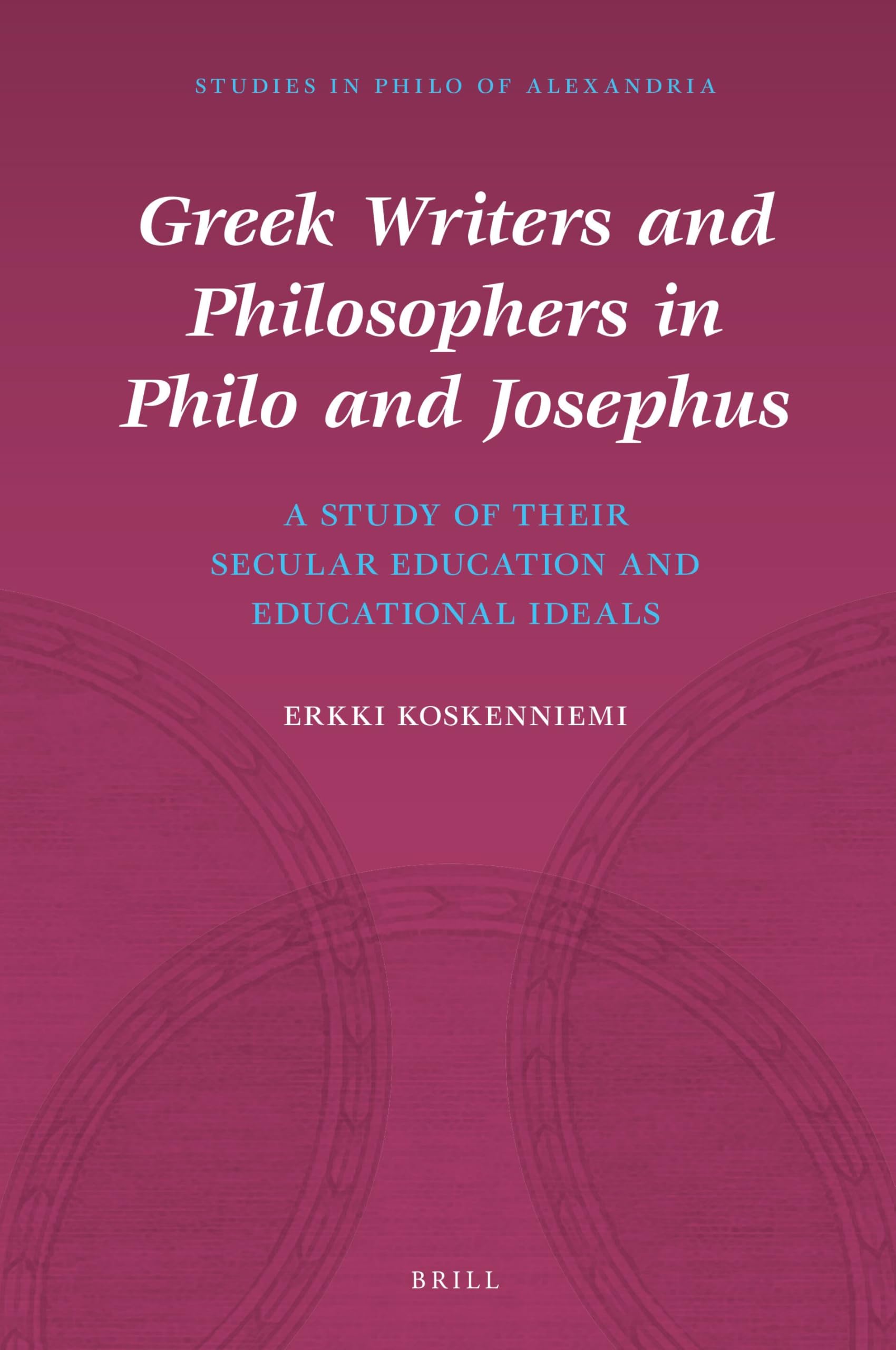 Buy Greek Writers and Philosophers in Philo and Josephus: A Study of Their Secular Education and Educational Ideals: 9 (Studies in Philo of Alexandria, 9) — BookShops.in