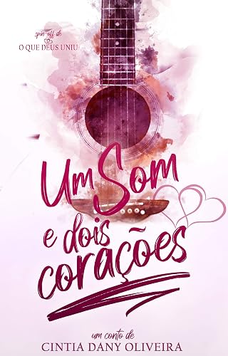 Um Som e Dois Corações: Spin-off de O Que Deus Uniu (Coleção Encontros de Fé)