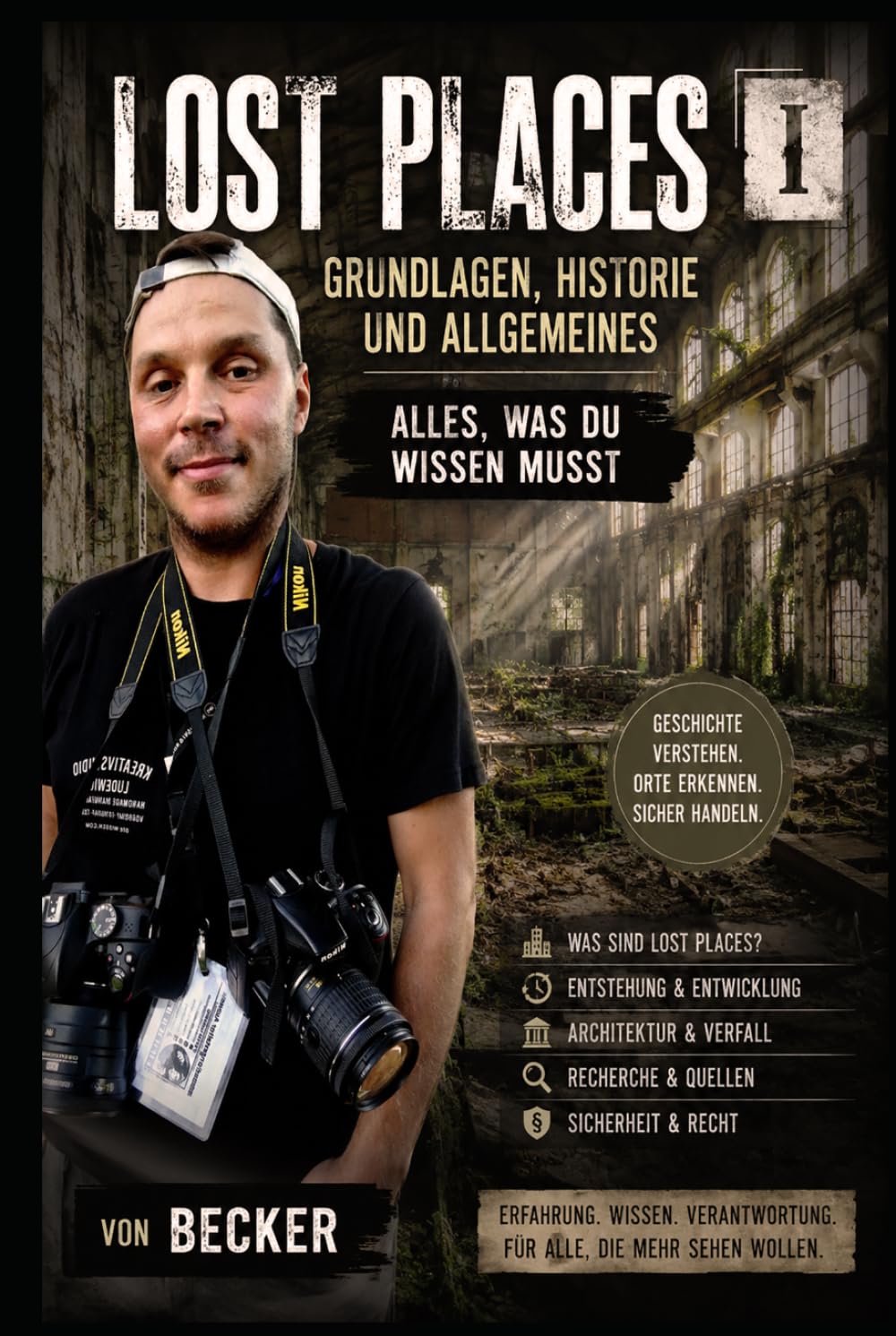 Lost Places I Grundlagen, Historie und Allgemeines - Alles, was du wissen musst: Praxisnahe Anleitung für Erkundungen