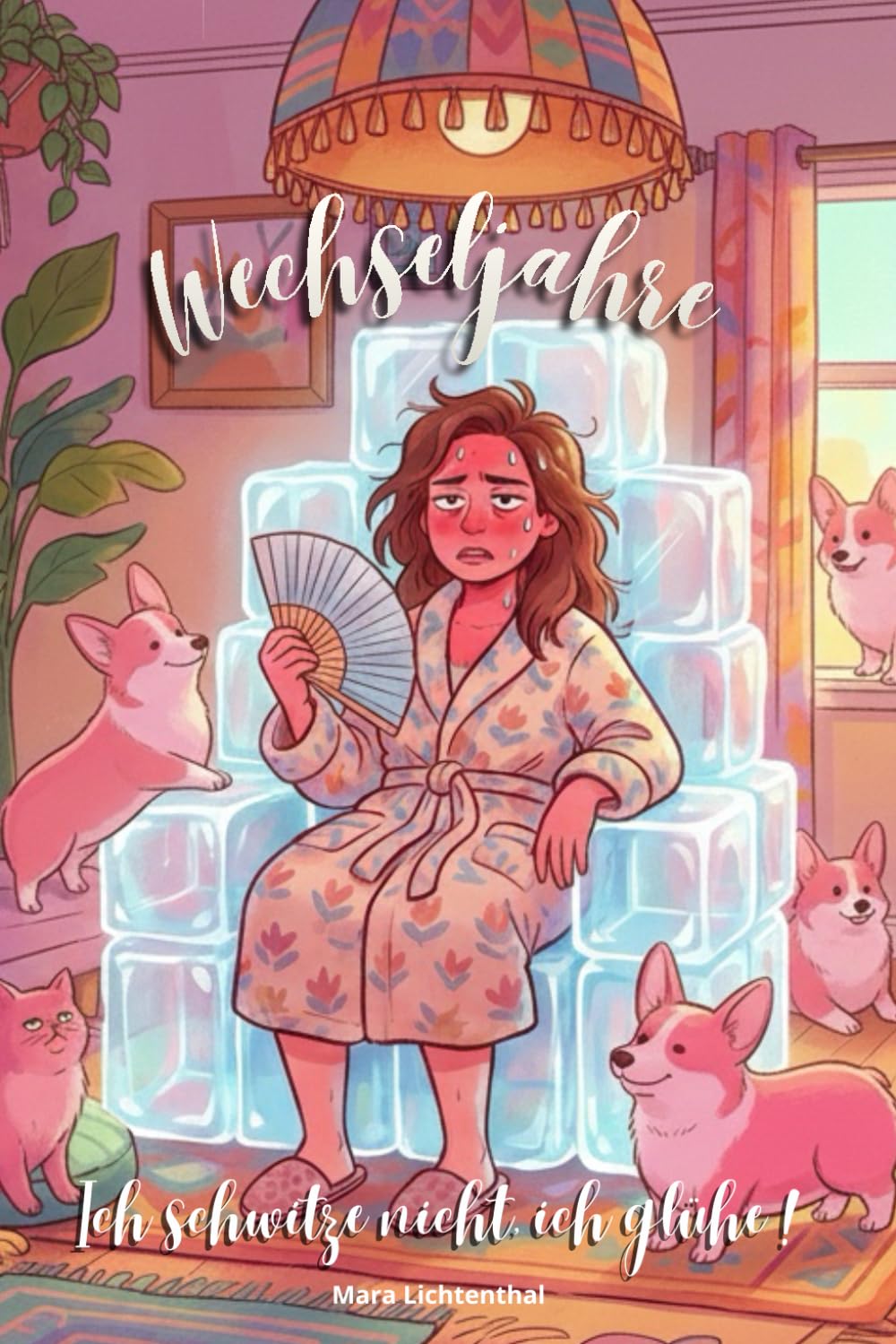 Wechseljahre - Ich schwitze nicht, ich glühe!: Ein humorvolles Buch für Frauen in den Wechseljahren, das Freude schenkt – sich selbst oder anderen.