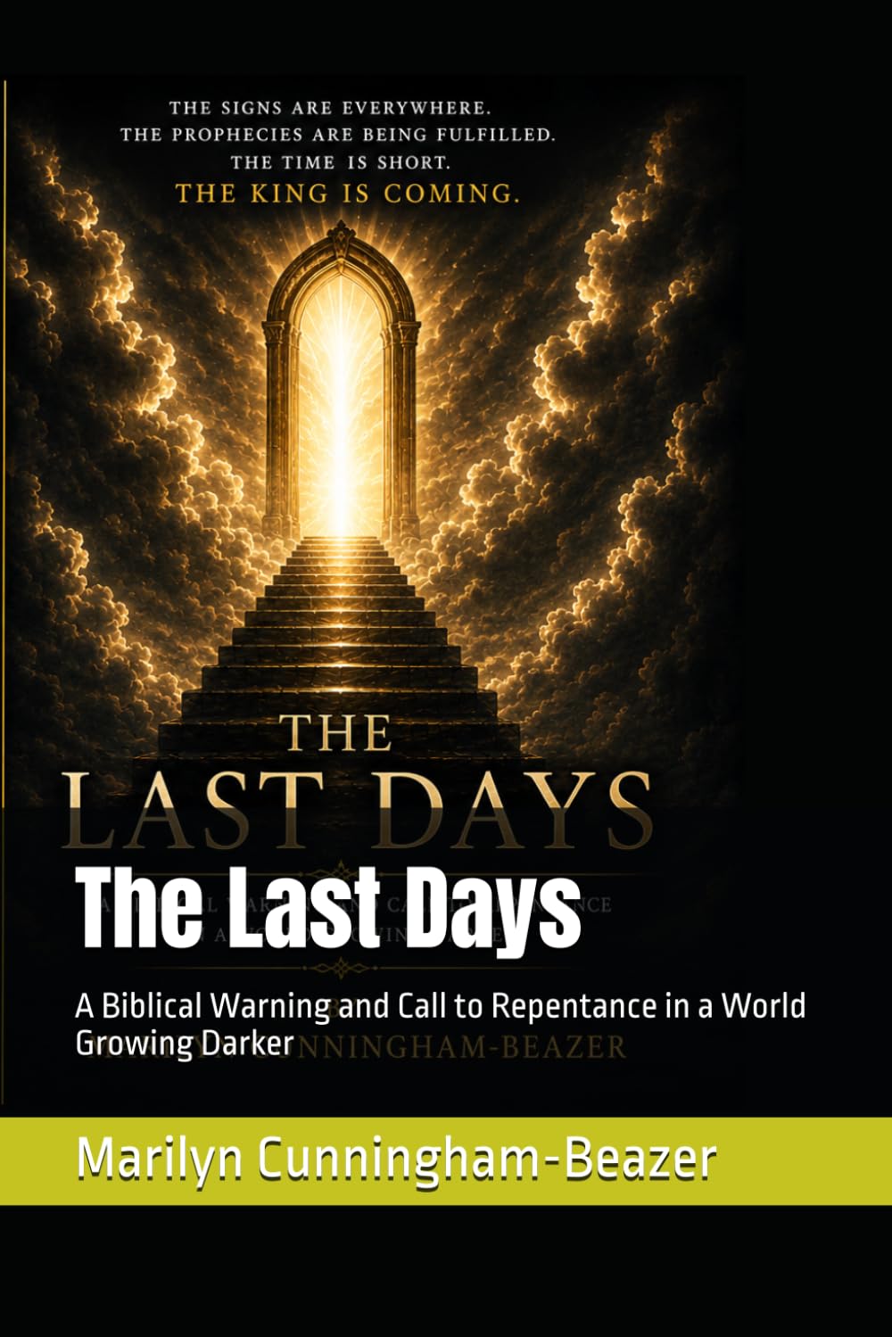 The Last Days: A Biblical Warning and Call to Repentance in a World Growing Darker