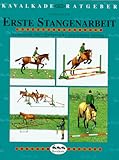  Erste Stangenareit: Gymnastik über Bodenricks und kleine Sprünge (Kavalkade-Ratgeber, Band 3)