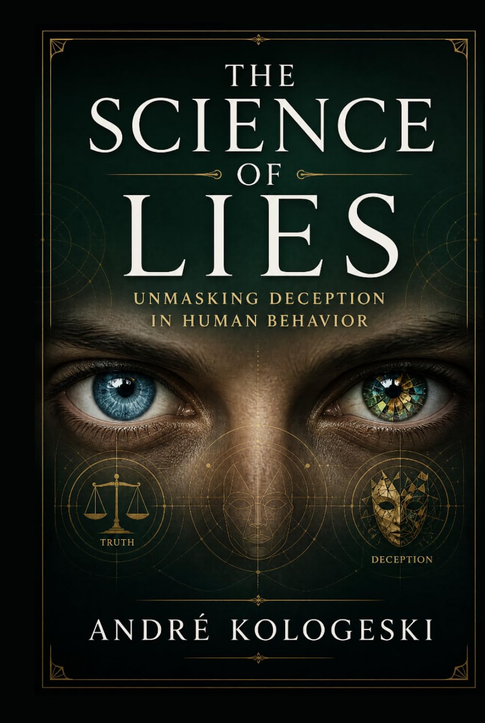 The Science of Lies: Unmasking Deception in Human Behavior