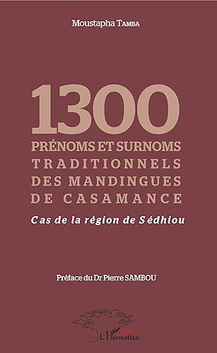 1300 prénoms et surnoms traditionnels des mandingues de Casamance: Cas de la région de Sédhiou