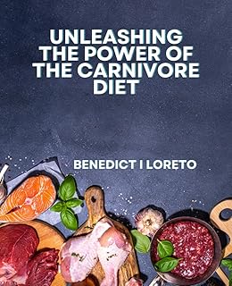 Unleashing the Power of the Carnivore Diet: A Comprehensive Handbook for Shedding Fat, Alleviating Joint Pain, Boosting Energy Levels, and Improving Sleep with Delicious Keto Recipes