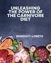 Unleashing the Power of the Carnivore Diet: A Comprehensive Handbook for Shedding Fat, Alleviating Joint Pain, Boosting Energy Levels, and Improving Sleep with Delicious Keto Recipes