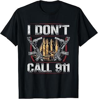 I Don't Call 911 Gun Sign Stuff T-Shirt