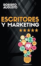 ESCRITORES Y MARKETING: Cómo vender más libros y convertirte en un escritor de éxito (SERIE ESCRITOR DE ÉXITO nº 3)