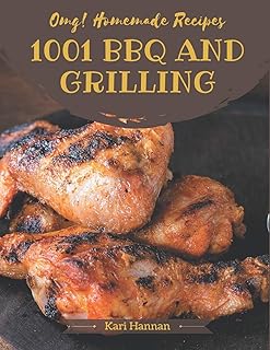 OMG! 1001 Homemade BBQ and Grilling Recipes: The Highest Rated Homemade BBQ and Grilling Cookbook You Should Read