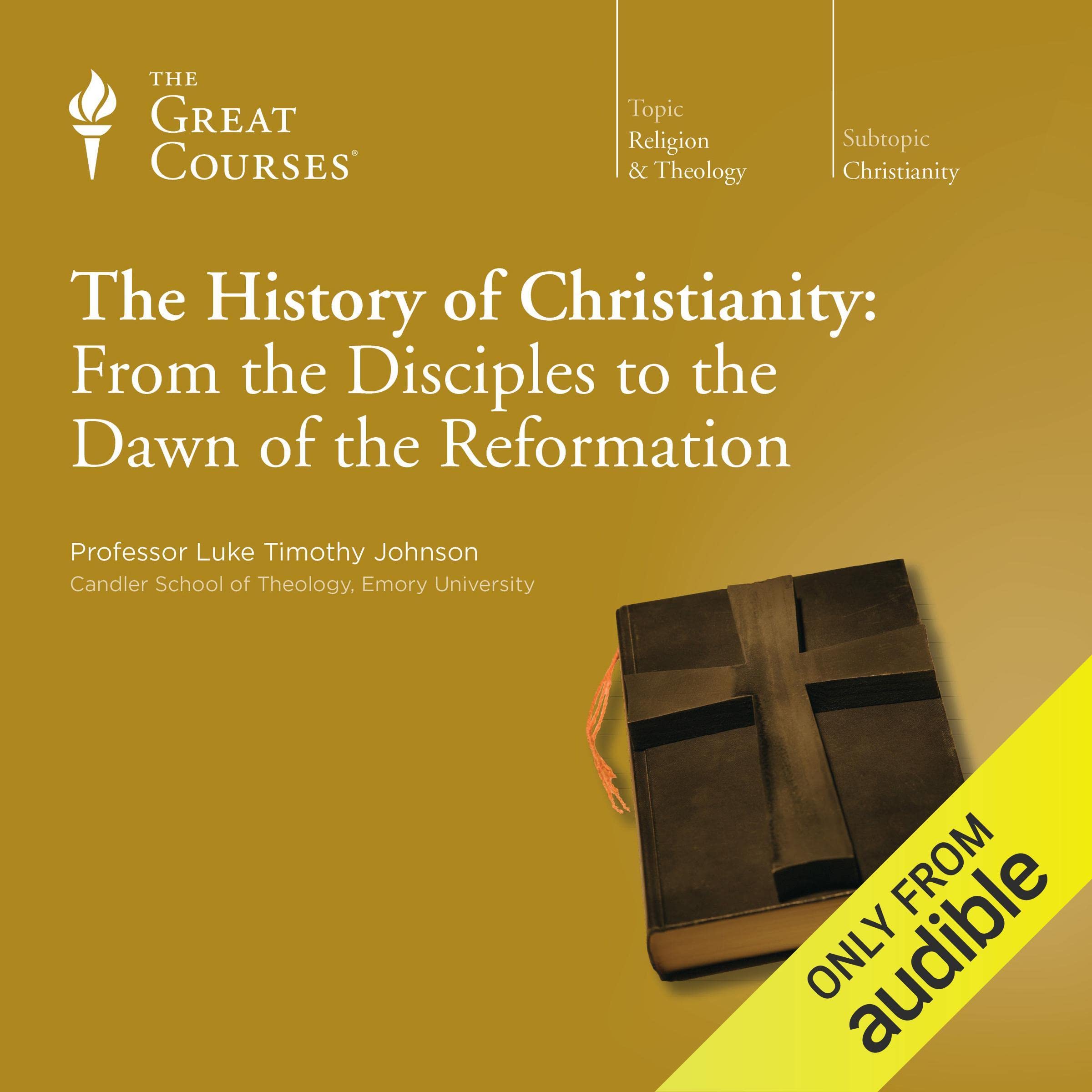 The History of Christianity: From the Disciples to the Dawn of the Reformation
