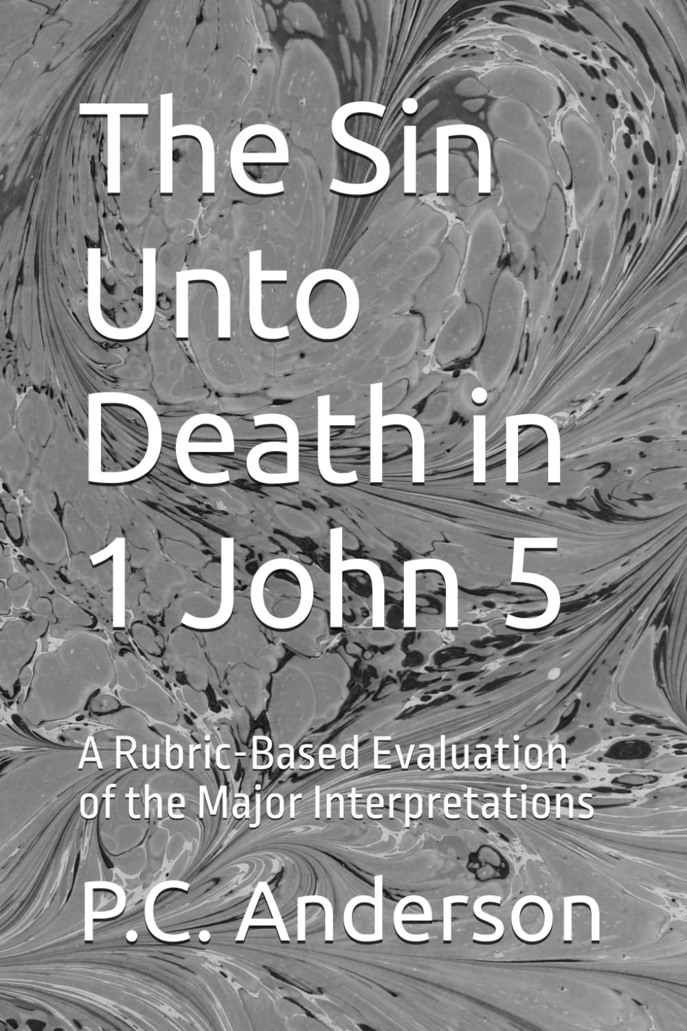 The Sin Unto Death in 1 John 5: A Rubric-Based Evaluation of the Major Interpretations