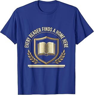 Every Reader Finds A Home Here Bookworm Reader Librarian T-Shirt