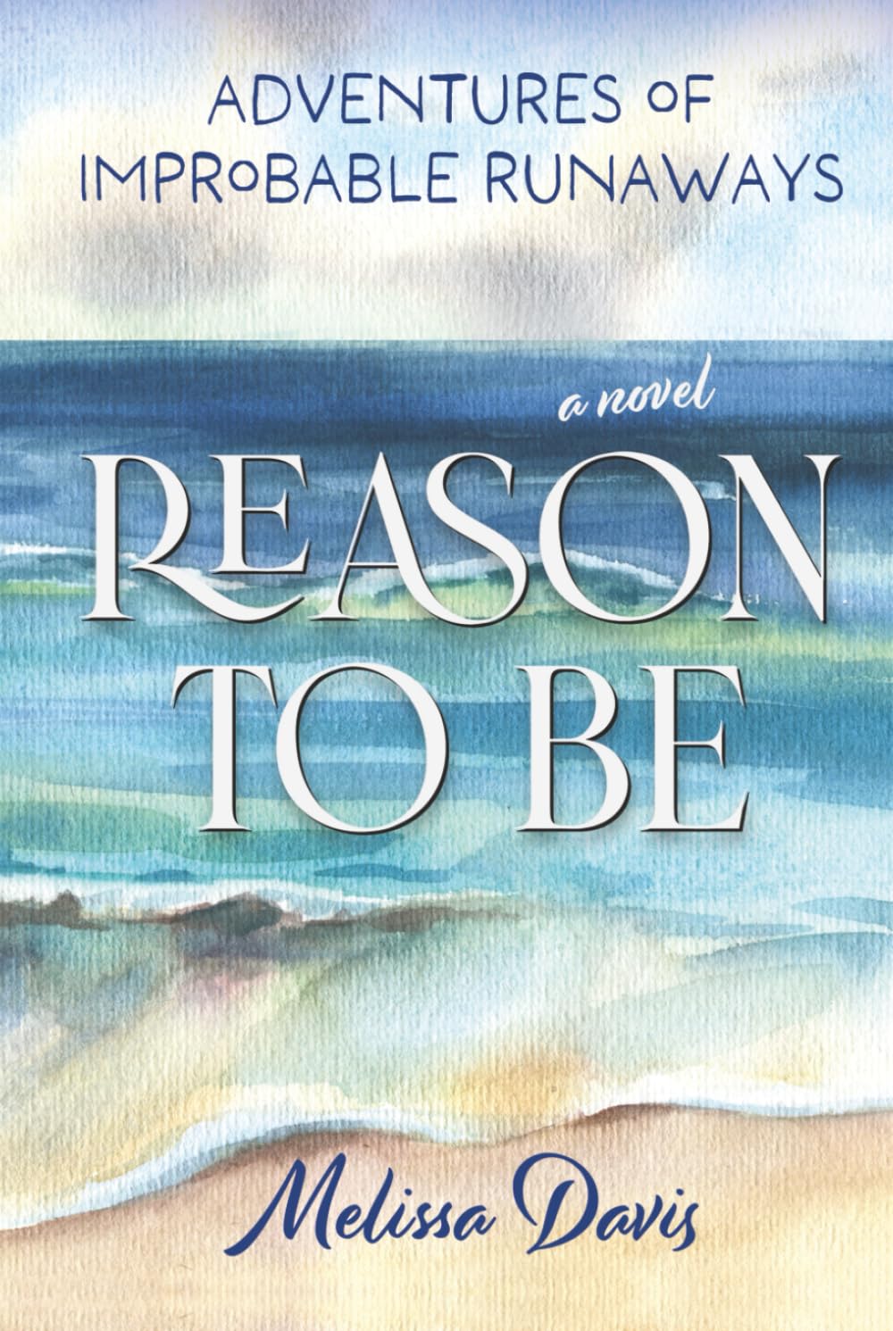 Reason To Be: Adventures of Improbable Runaways