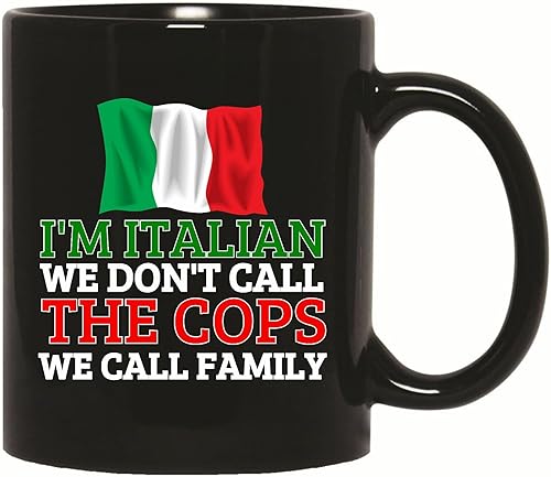 Italians Gift We Do Not Call Cops Mug Funny Italy Coffee Mugs Gifts for Italian 11oz 15oz Black Coffee Mug