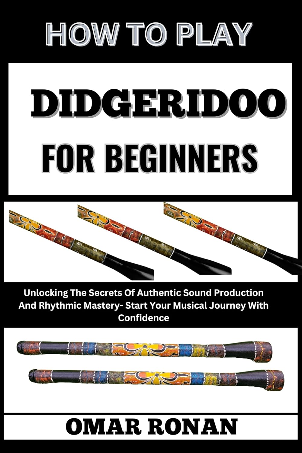HOW TO PLAY DIDGERIDOO FOR BEGINNERS Unlocking The Secrets Of