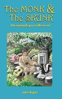 The Monk & The Skunk: Do animals go to Heaven ?
