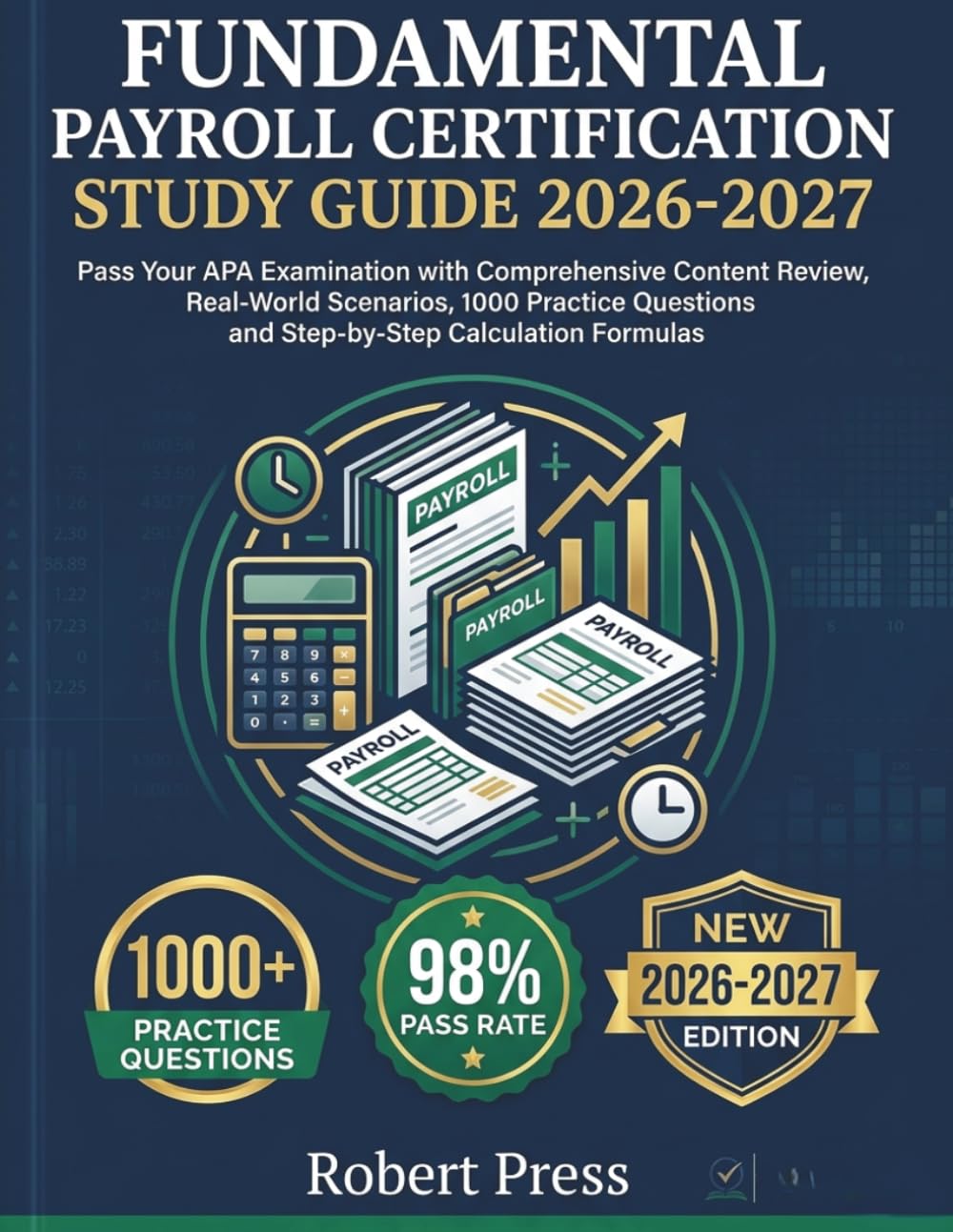 Fundamental Payroll Certification Study Guide 2026-2027: Pass Your APA Examination with Comprehensive Content Review, Real-World Scenarios,1000 Practice Questions and Step-by-Step Calculation Formulas