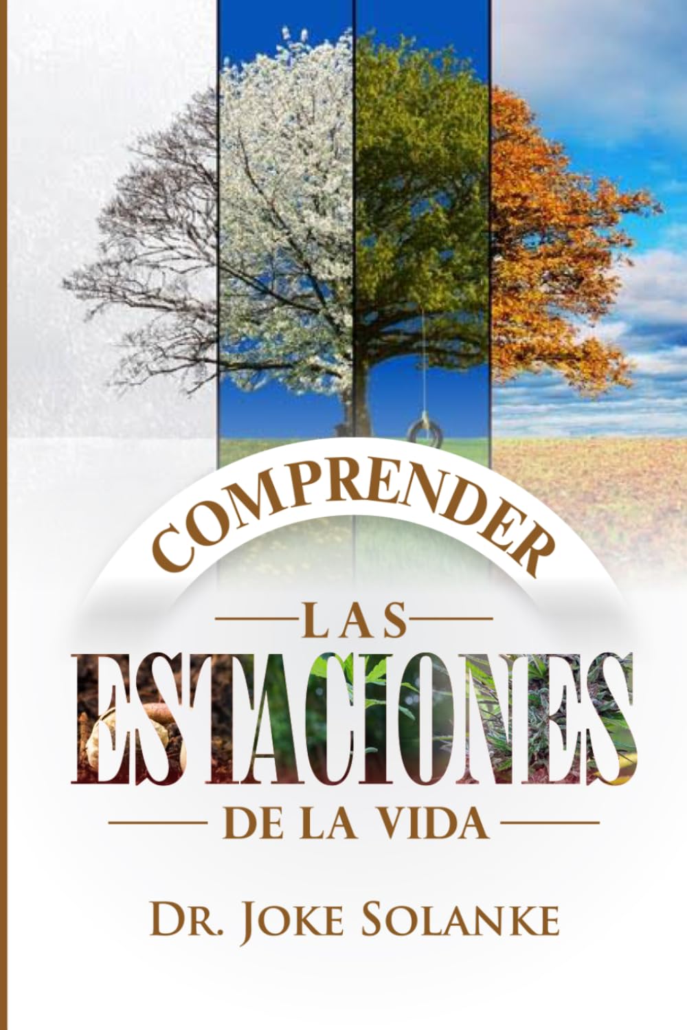 Comprender las estaciones de la vida: Discerniendo los tiempos y las temporadas de la vida con sabiduría y propósito