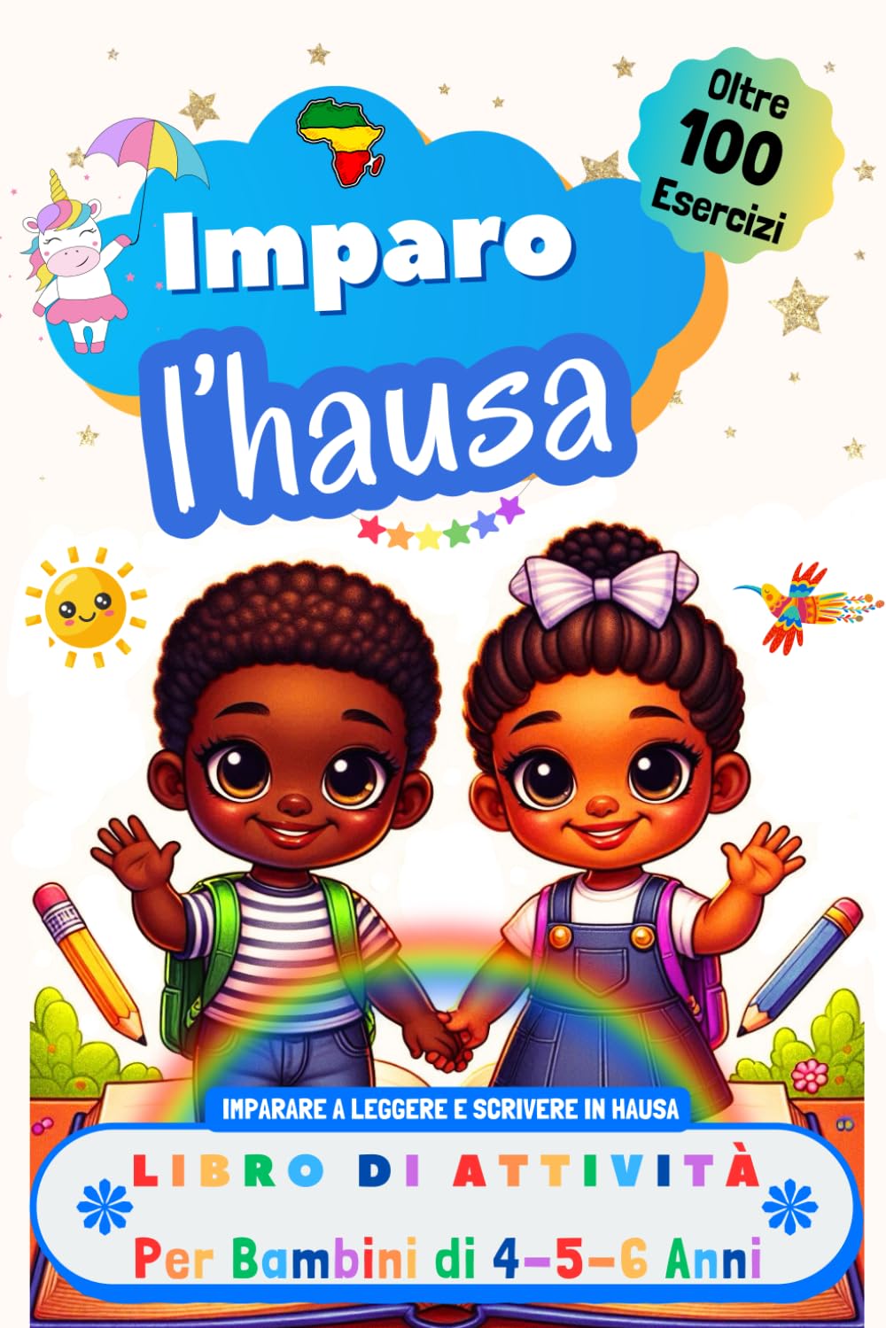 Imparo l’Hausa, Libro di Attività per Bambini di 4, 5 e 6 Anni: Oltre 100 Esercizi per Imparare a Leggere e Scrivere in Hausa