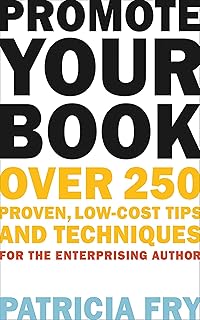 Promote Your Book: Over 250 Proven, Low-Cost Tips and Techniques for the Enterprising Author