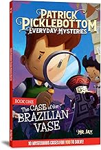Patrick Picklebottom Everyday Mysteries: Book One: The Case of the Brazilian Vase