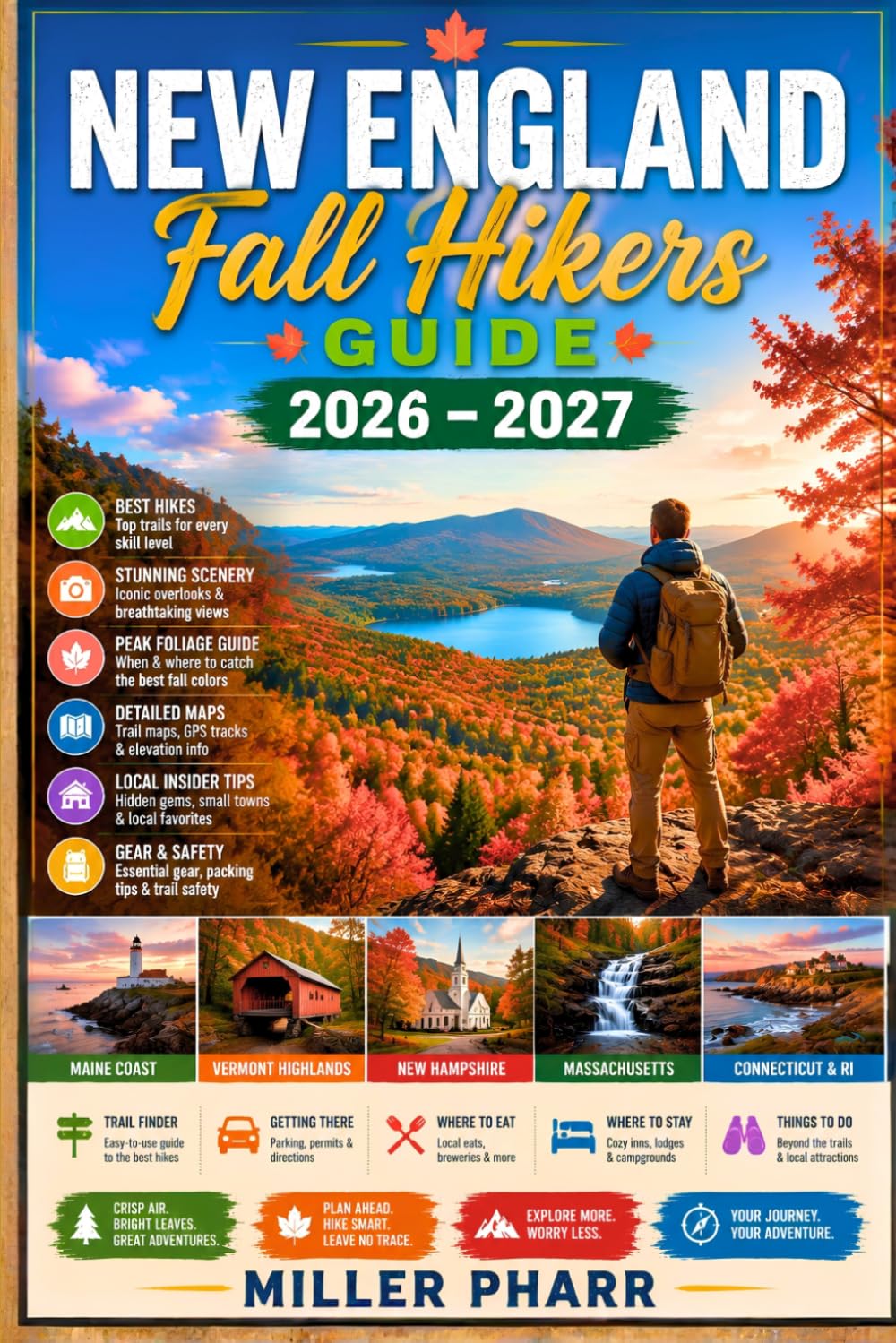 NEW ENGLAND Fall Hikers Guide 2026 – 2027: Walking Trails, Scenic Routes, Beginners Gear Tips, Wildlife, Safety Guide, Trip Planning, Itineraries, Local Insights