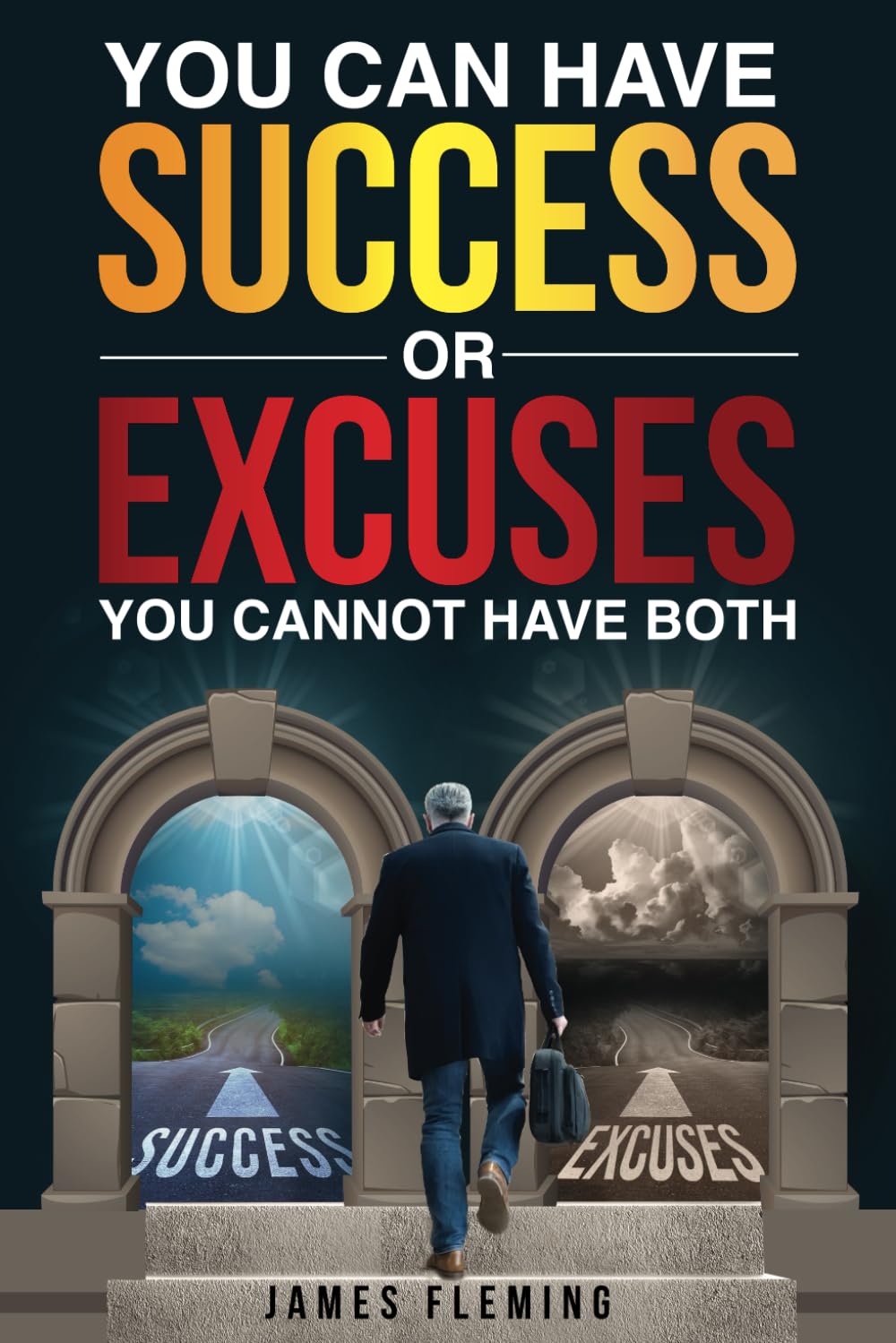 You Can Have SUCCESS or EXCUSES, You Cannot Have Both
