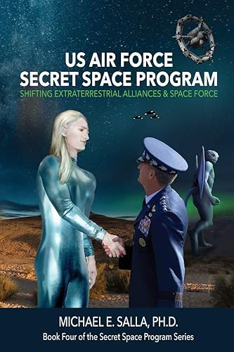 US Air Force Secret Space Program: Shifting Extraterrestrial Alliances &amp; Space Force