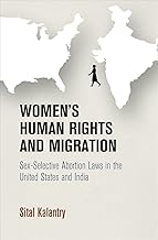 Women's Human Rights and Migration: Sex-Selective Abortion Laws in the United States and India (Pennsylvania Studies in Human Rights)