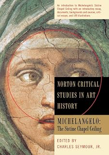 Michelangelo: The Sistine Chapel Ceiling (Norton Critical Studies in Art History)