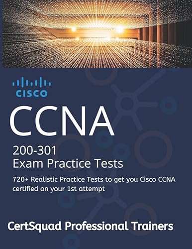 CISCO CCNA 200-301 Exam Practice Tests: 720+ Realistic Practice Tests to get you Cisco CCNA certified on your 1st attempt