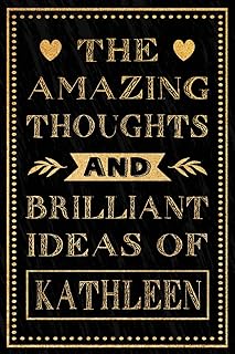 The Amazing Thoughts And Brilliant Ideas Of Kathleen: Personalized Name Journal for Kathleen | Gift For Girls, Women and Girlfriend, Lined Notebook 6x9 Inches ,120 Pages