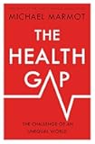 The Health Gap: The Challenge of an Unequal World