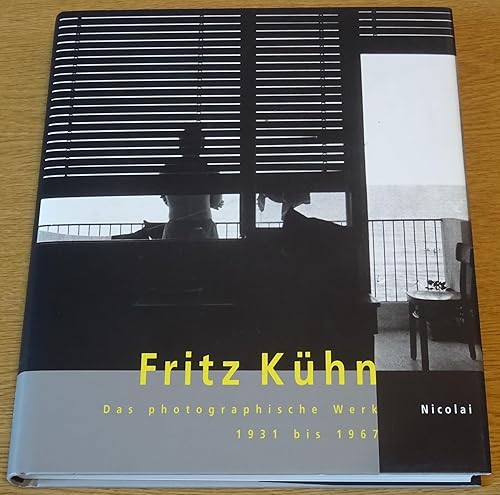 Fritz Kühn. Das photograpische Werk 1931-1967: Buch zur gleichnamigen Ausstellung in der Berlinischen Galerie, Landemsuseum für Moderne Kunst, ... Berlin. Hrsg.: Berlinische Galerie