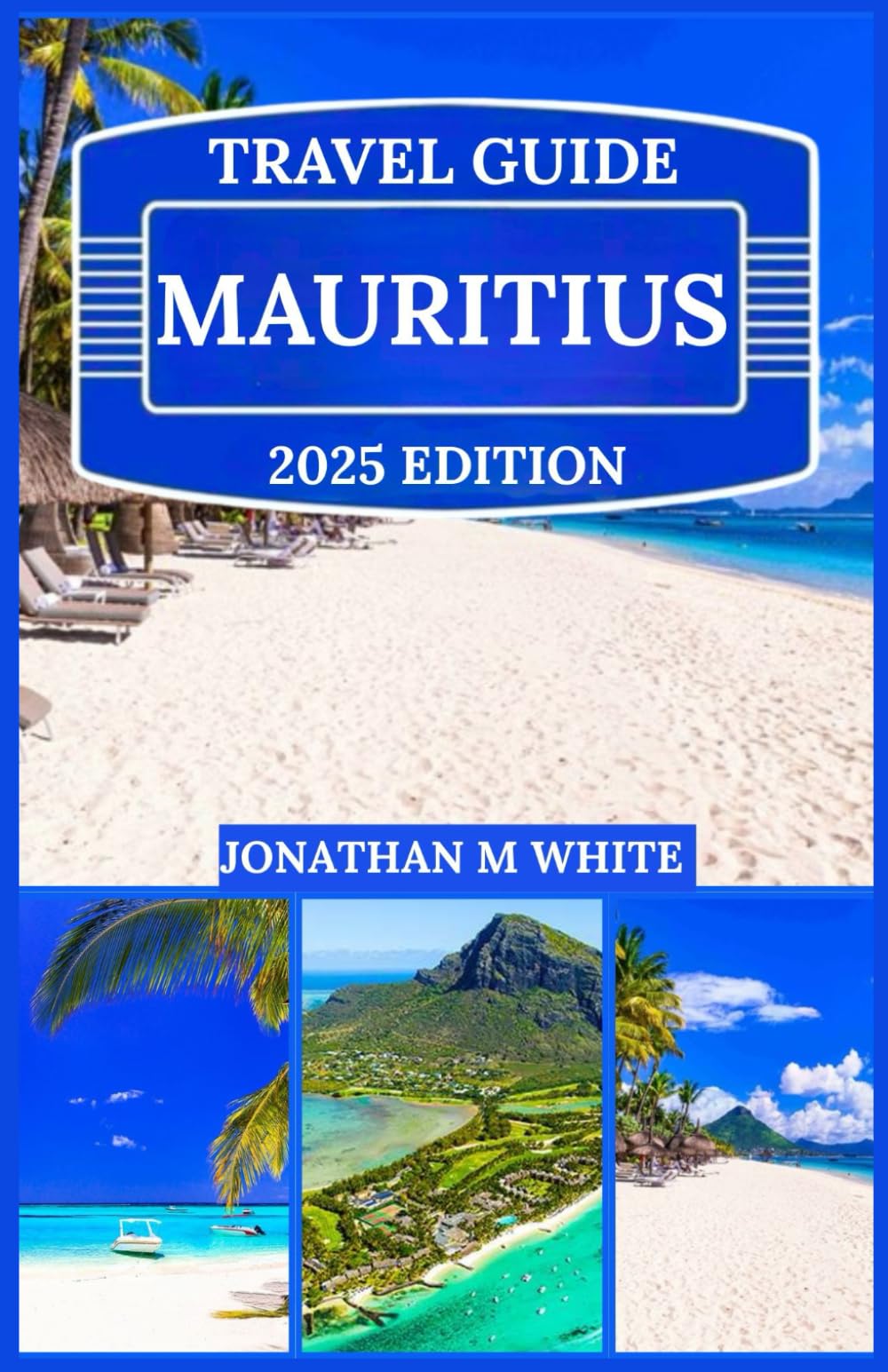 Mauritius travel guide 2025: Insider Secrets to Exploring Mauritius Like a Local: Tips, Tricks and Hidden Gems