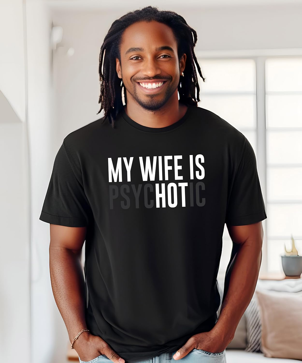My Wife is Psychotic Shirt for Men Funny Wife is Hot Graphic Tee for Husband - Image 3